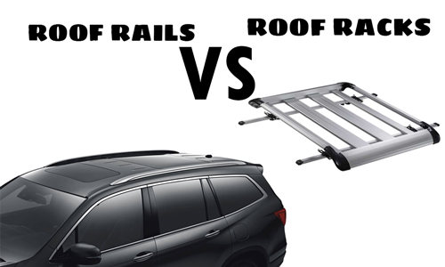 Roof Rails vs Roof Racks