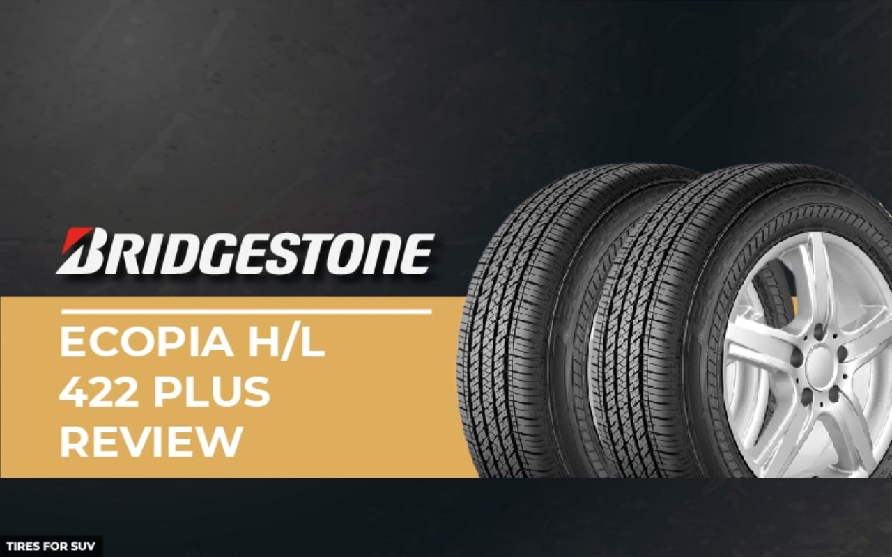 Bridgestone Ecopia H L 422 Plus Review