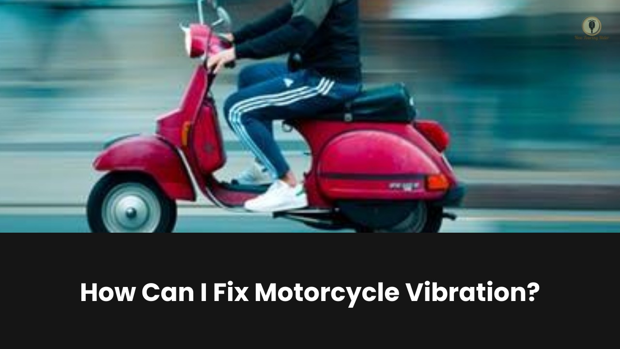 How Can I Fix Motorcycle Vibration