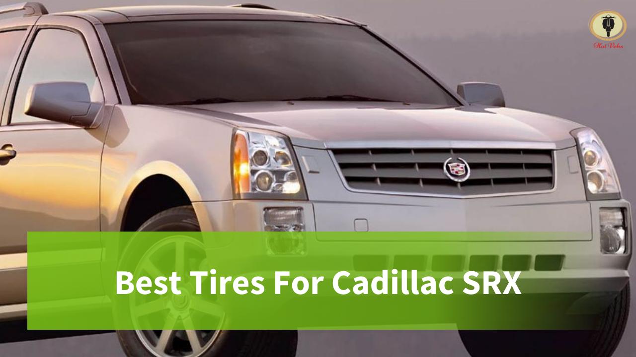 Best Tires For Cadillac SRX