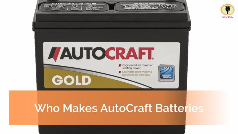 Who Makes AutoCraft Batteries