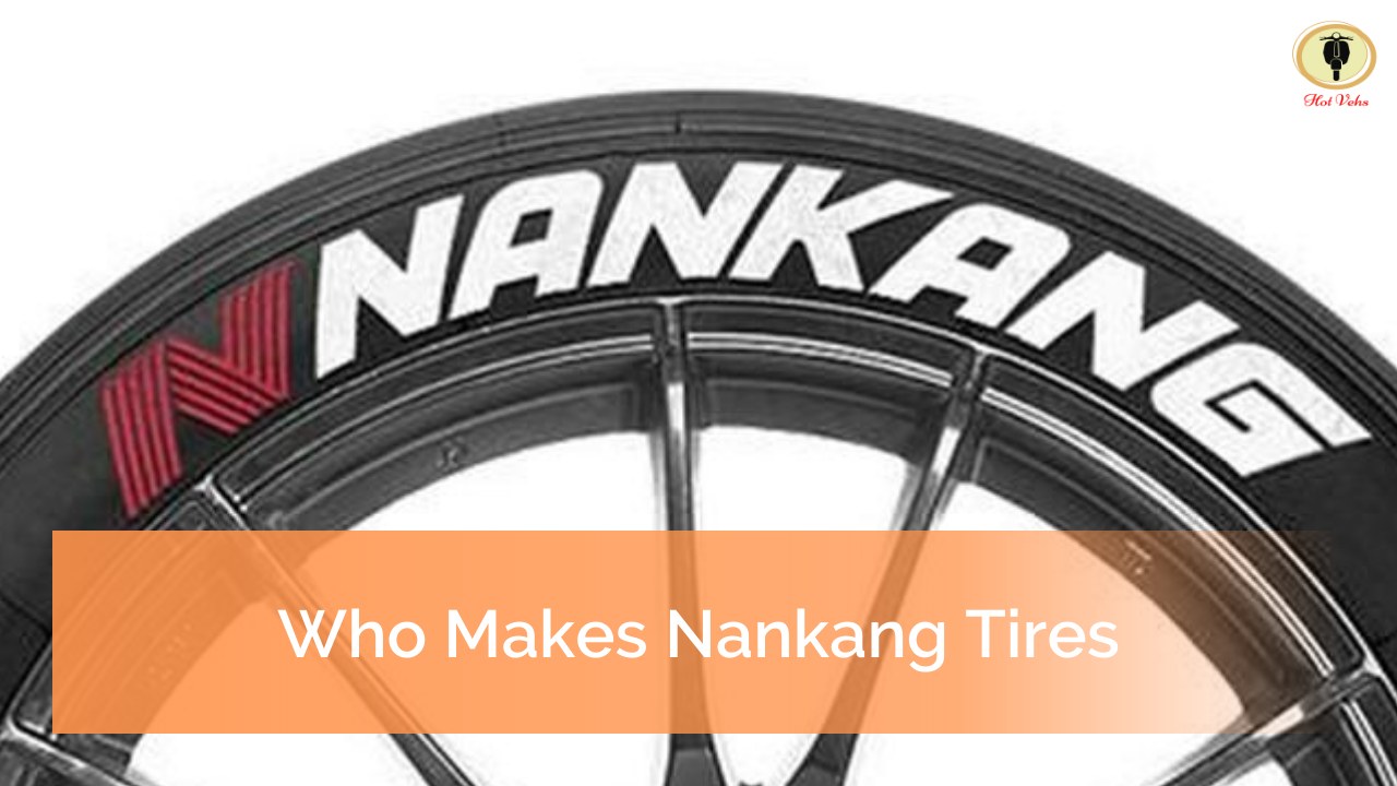 Who Makes Nankang Tires