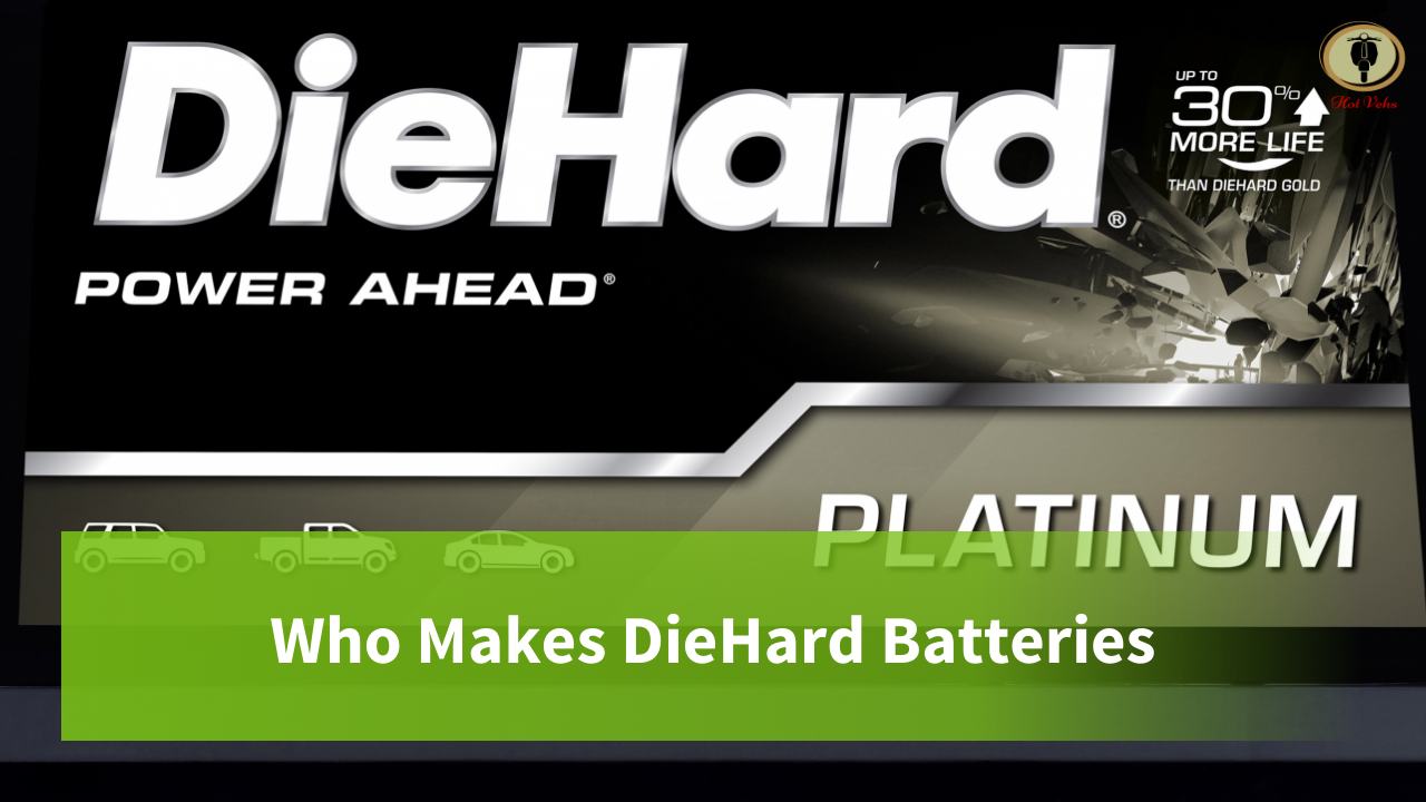 Who Makes DieHard Batteries