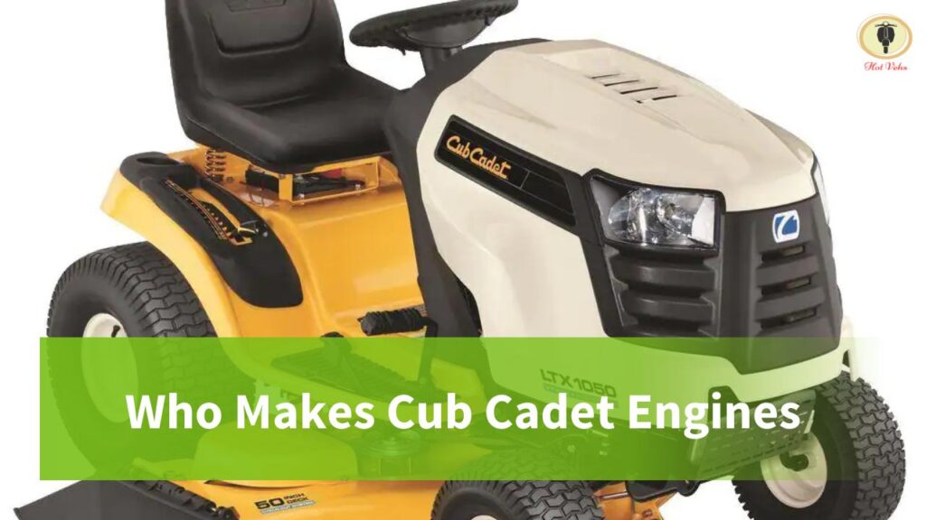 Who makes cub cadet engines hot vehs hot vehicles news and tips