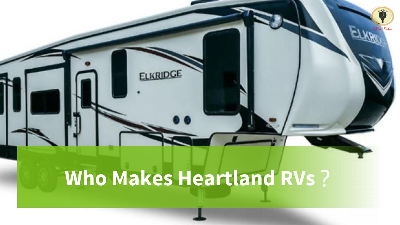 Who Makes Heartland RVs
