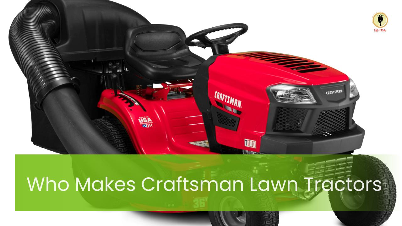 Who Makes Craftsman Lawn Tractors